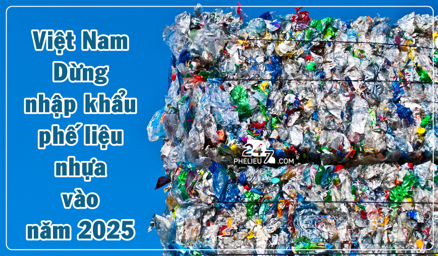 Việt Nam Quyết Định Chấm Dứt Nhập Khẩu Phế Liệu Nhựa Từ Năm 2025